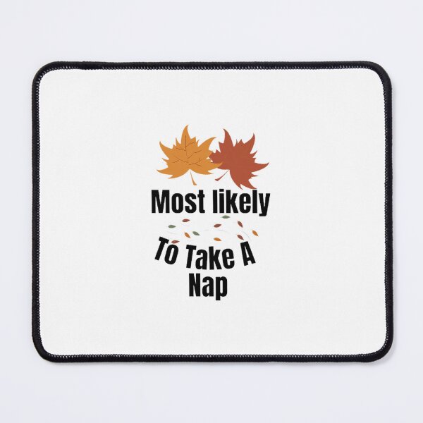 Item preview, Most likely to take A nap. designed and sold by CaliforniaDi.