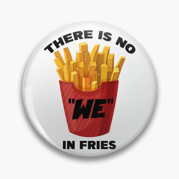 Artikelvorschau, Es gibt kein „Wir“ bei Pommes entworfen und verkauft von CRINGEWORTHY TEES.