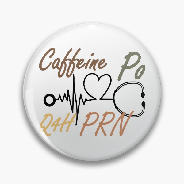 Item preview, Caffeine PO Q4H PRN - Nurse Coffee designed and sold by FirstTouch.