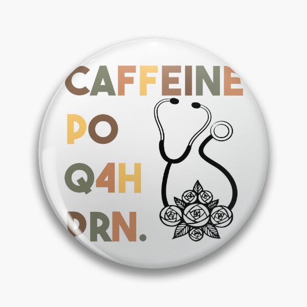 Item preview, Caffeine PO Q4H PRN - Nurse Coffee designed and sold by FirstTouch.