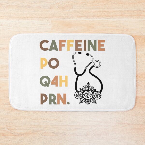 Item preview, Caffeine PO Q4H PRN - Nurse Coffee designed and sold by FirstTouch.