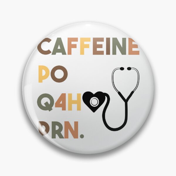 Item preview, Caffeine PO Q4H PRN - Nurse Coffee designed and sold by FirstTouch.