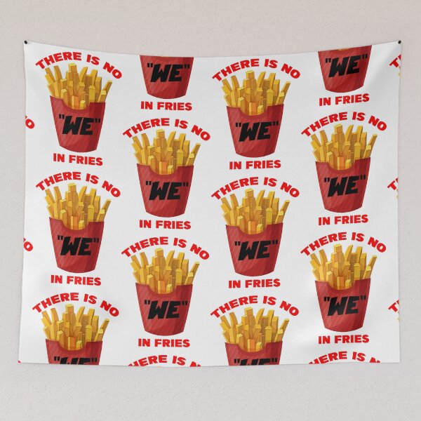 Item preview, THERE IS NO WE IN FRIES designed and sold by CRINGEWORTHY TEES.