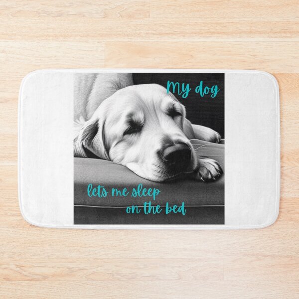 Item preview, My dog lets me sleep on the bed. designed and sold by PhotoDesignNZ.