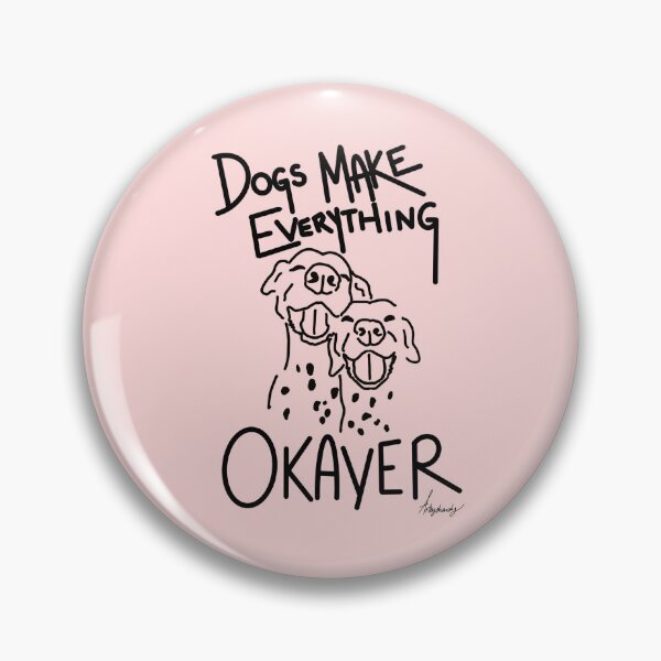 Item preview, Dogs Make Everything Okayer designed and sold by Artbyshandy.