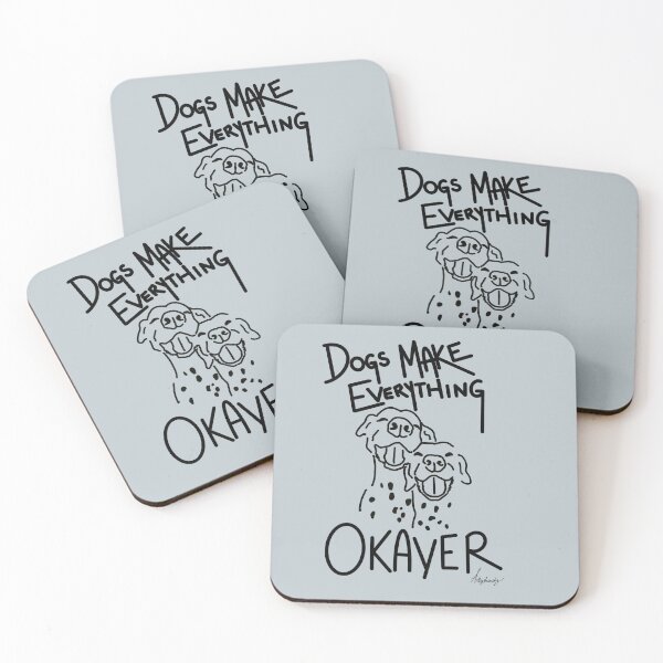 Item preview, Dogs Make Everything Okayer designed and sold by Artbyshandy.