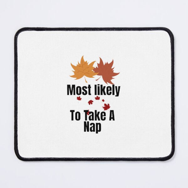 Item preview, Most likely to take A nap. designed and sold by CaliforniaDi.