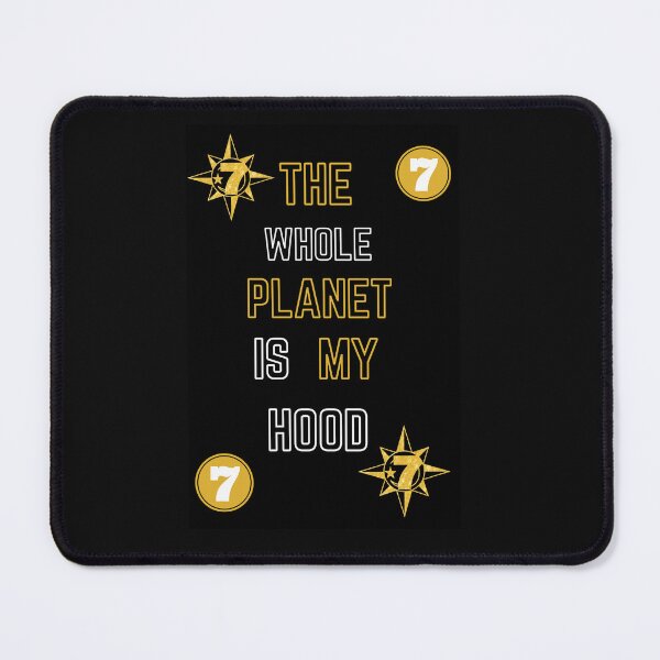 Item preview, THE WHOLE PLANET IS MY HOOD designed and sold by Rouxman72.