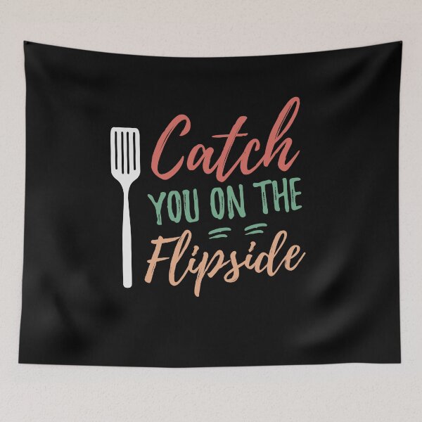 Item preview, Catch You On The Flipside Funny Cooking Grilling  designed and sold by BUBLTEES.