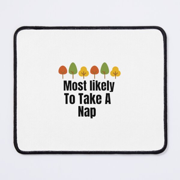 Item preview,  Most likely to take A nap. designed and sold by CaliforniaDi.