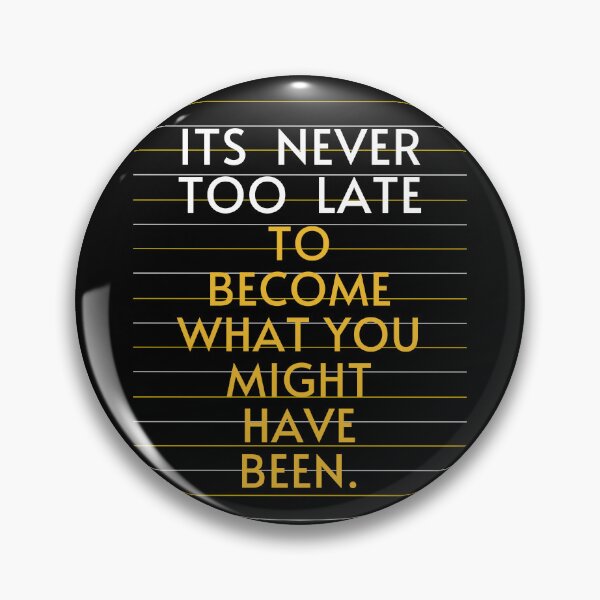 Item preview, It's never too late to become what you might have been motivational quote inspirational design designed and sold by ZenDesigner.