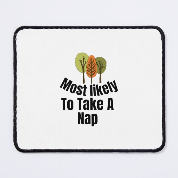 Item preview, Most likely to take A nap. designed and sold by CaliforniaDi.