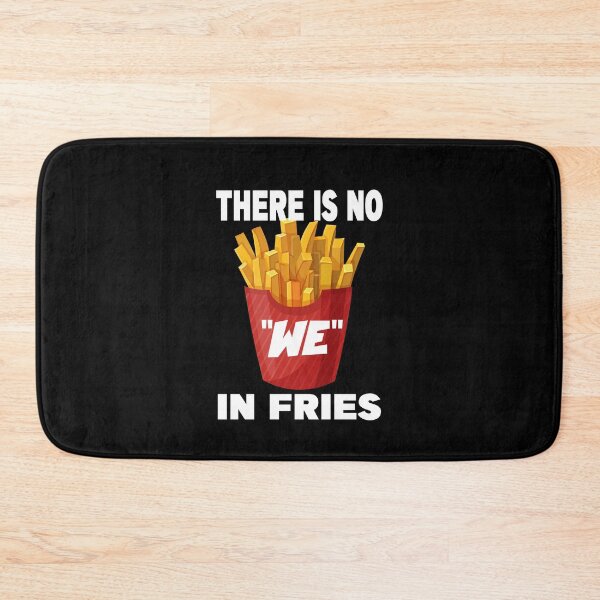 Item preview, THERE IS NO WE IN FRIES designed and sold by CRINGEWORTHY TEES.