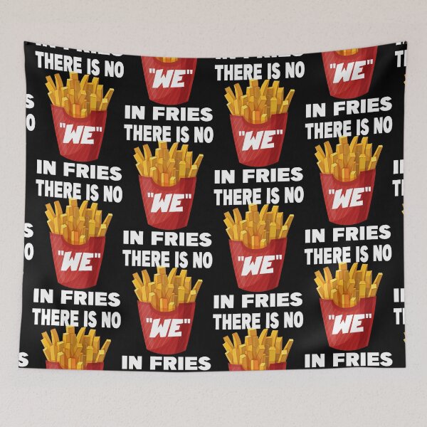 Item preview, THERE IS NO WE IN FRIES designed and sold by CRINGEWORTHY TEES.