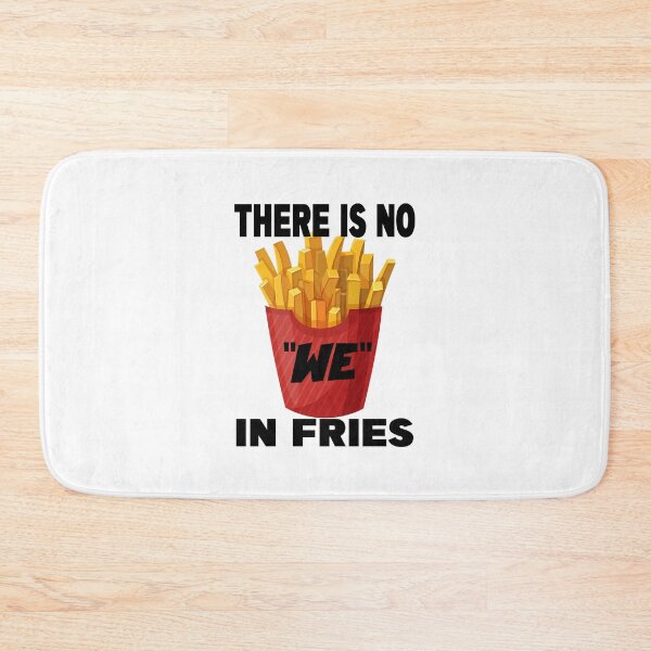 Item preview, THERE IS NO WE IN FRIES designed and sold by CRINGEWORTHY TEES.