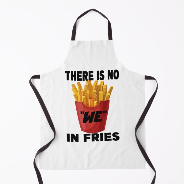 Item preview, THERE IS NO WE IN FRIES designed and sold by CRINGEWORTHY TEES.
