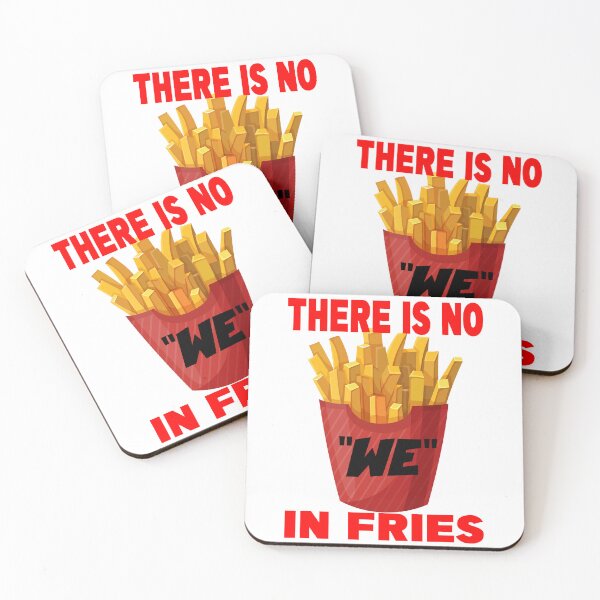 Item preview, THERE IS NO WE IN FRIES designed and sold by CRINGEWORTHY TEES.