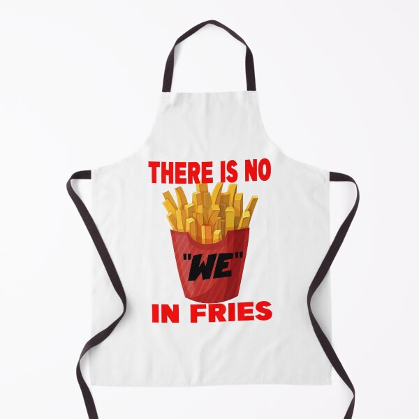 Item preview, THERE IS NO WE IN FRIES designed and sold by CRINGEWORTHY TEES.
