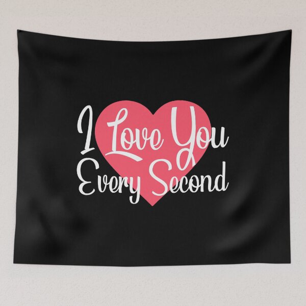 Item preview, I love you every second designed and sold by Print_Fuse.