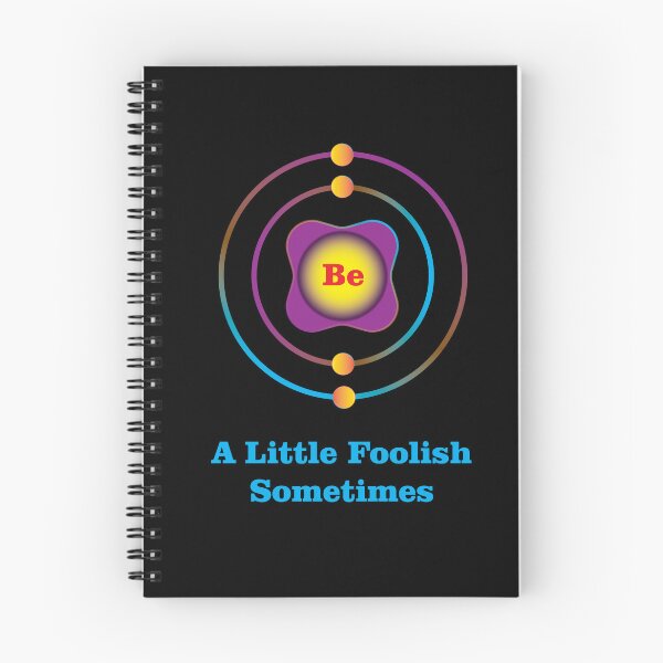 Item preview, 4 - Be - Beryllium: Be a Little Foolish Sometimes designed and sold by Storistir.