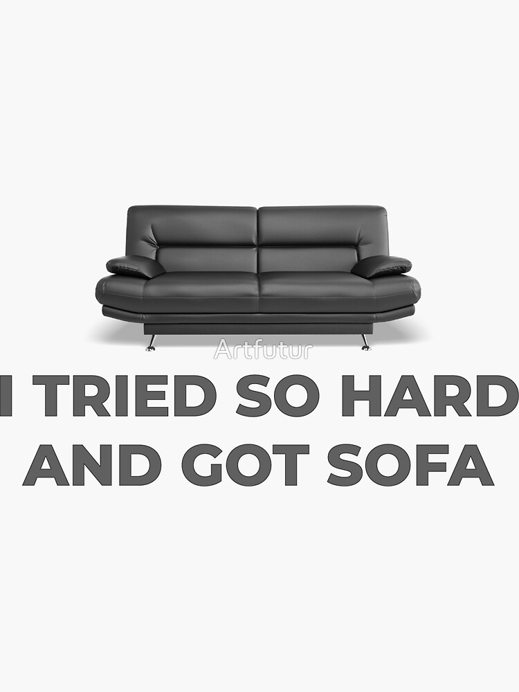 I Tried So Hard And Got Sofa funny meme Throw Pillow for Sale by hamzab7