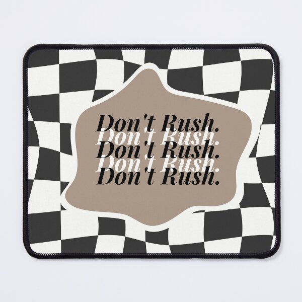 Item preview, Don't Rush Chequered Style Design  designed and sold by blocfurn.