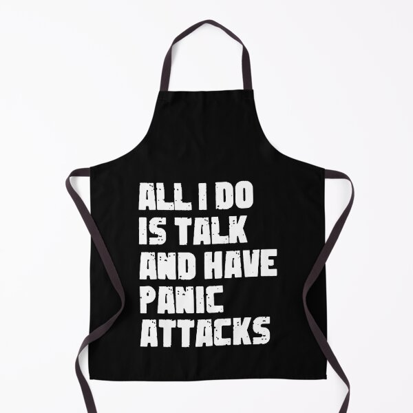 Item preview, All I Do Is Talk And Have Panic Attacks,humor funny  designed and sold by sami david ⭐⭐⭐⭐⭐.