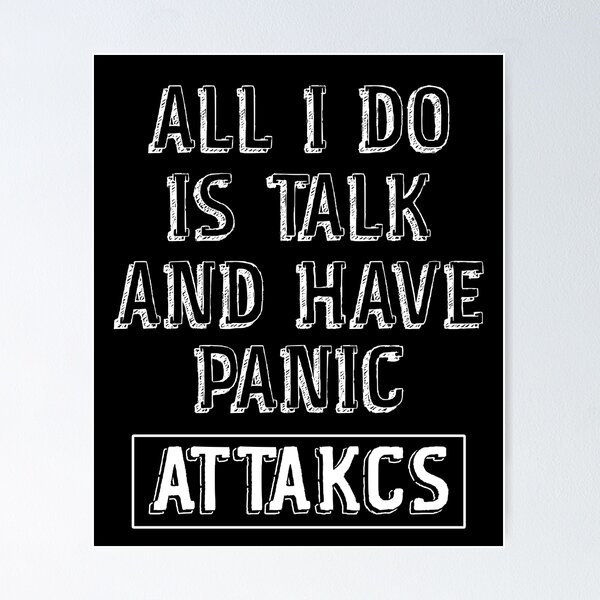 Item preview, All I Do Is Talk And Have Panic Attacks,humor funny  designed and sold by sami david ⭐⭐⭐⭐⭐.