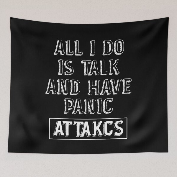 Item preview, All I Do Is Talk And Have Panic Attacks,humor funny  designed and sold by sami david ⭐⭐⭐⭐⭐.