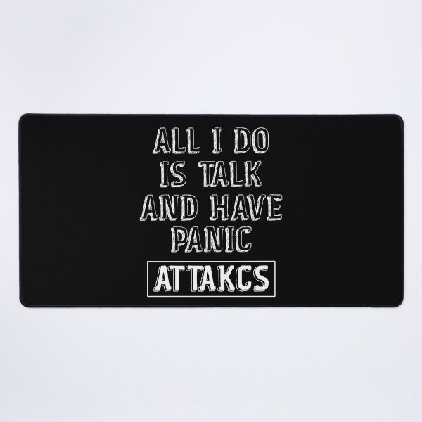 Item preview, All I Do Is Talk And Have Panic Attacks,humor funny  designed and sold by sami david ⭐⭐⭐⭐⭐.