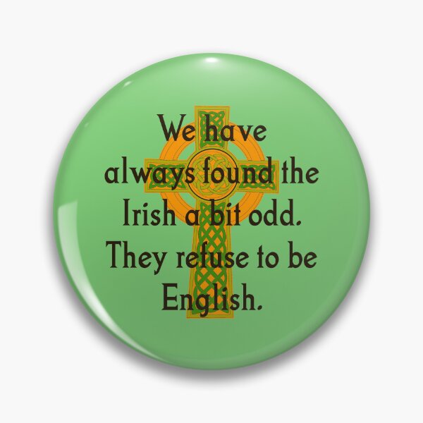 Item preview, We Have Always Found The Irish - Irish Quote  designed and sold by CrankyOldDude.