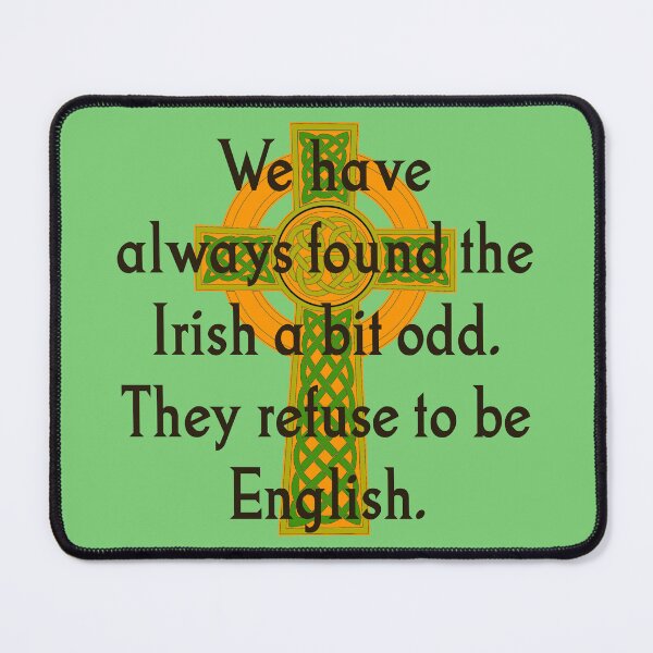 Item preview, We Have Always Found The Irish - Irish Quote  designed and sold by CrankyOldDude.