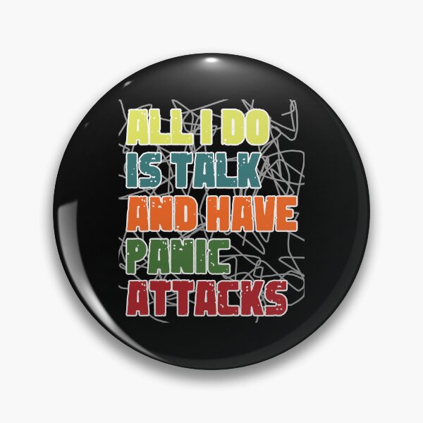 Item preview,  All I Do Is Talk And Have Panic Attacks,humor funny  designed and sold by sami david ⭐⭐⭐⭐⭐.