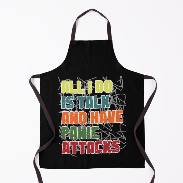 Item preview,  All I Do Is Talk And Have Panic Attacks,humor funny  designed and sold by sami david ⭐⭐⭐⭐⭐.