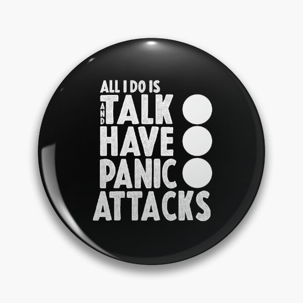 Item preview,  All I Do Is Talk And Have Panic Attacks,humor funny  designed and sold by sami david ⭐⭐⭐⭐⭐.