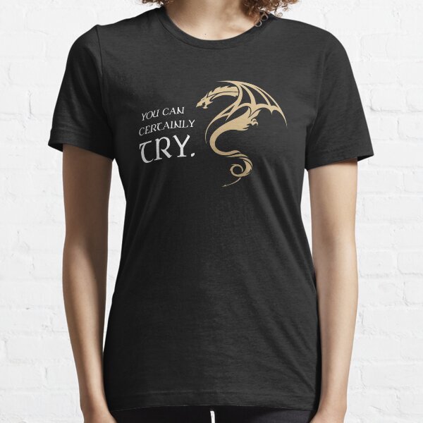 You Can Certainly Try Tabletop RPG Addict Essential T-Shirt