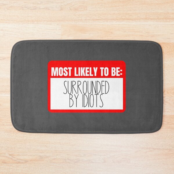 Item preview, Most likely to be Surrounded by Idiots designed and sold by KGoPrintables.