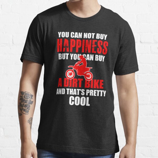 You Cannot Buy Happiness But You Can Buy Dirt Bike T Shirt Throttle It