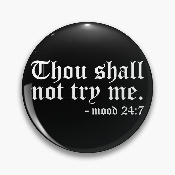 Item preview, Thou Shall Not Try Me, Mood 24:7 designed and sold by MessiahMart.