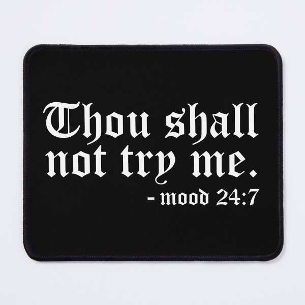 Item preview, Thou Shall Not Try Me, Mood 24:7 designed and sold by MessiahMart.