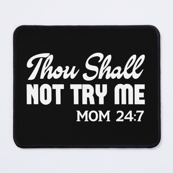 Item preview, Copy of Thou Shall Not Try Me, Mom 24:7 designed and sold by MessiahMart.