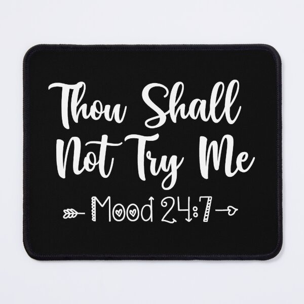 Item preview, Thou Shall Not Try Me Mood 24:7, Christian, Humorous designed and sold by MessiahMart.