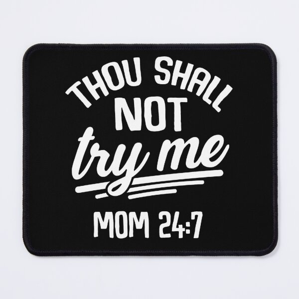 Item preview, Thou Shall Not Try Me Mom 24:7, Christian Design designed and sold by MessiahMart.