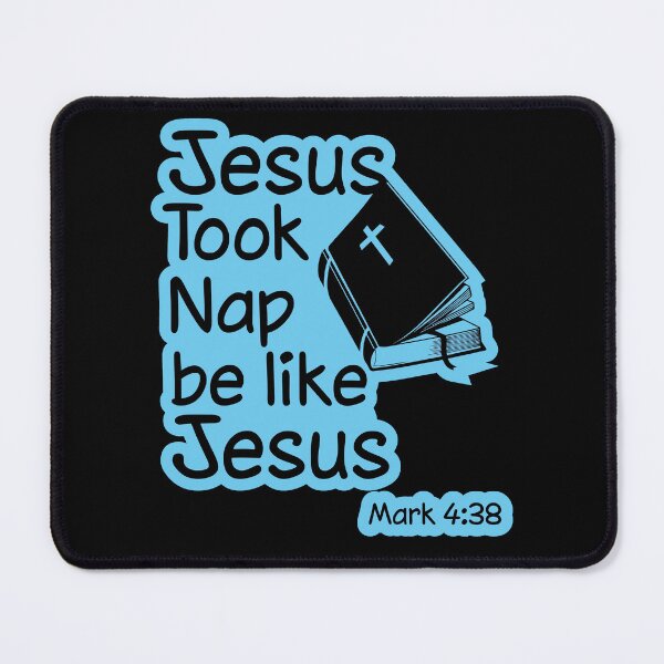 Item preview, Jesus Took Naps Be Like Him Mark 4:38, Funny Christian designed and sold by MessiahMart.