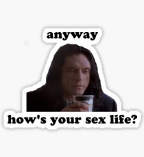 Anyway... Hows Your Sex Life? The Room Sticker