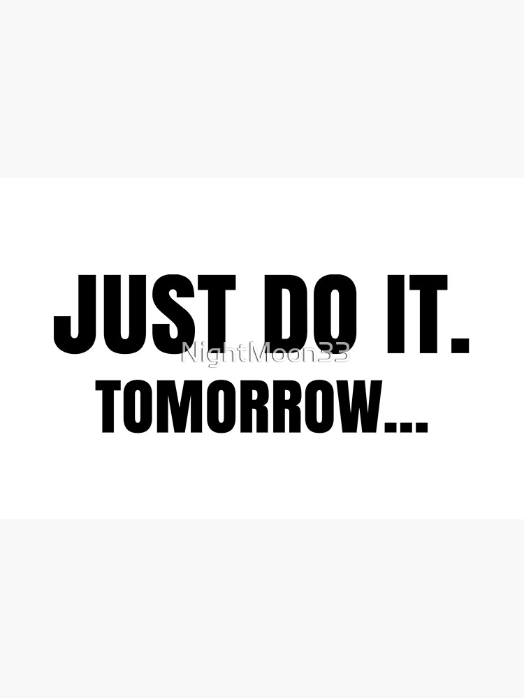 Just Do It Tomorrow Funny Lazy Meme Quote