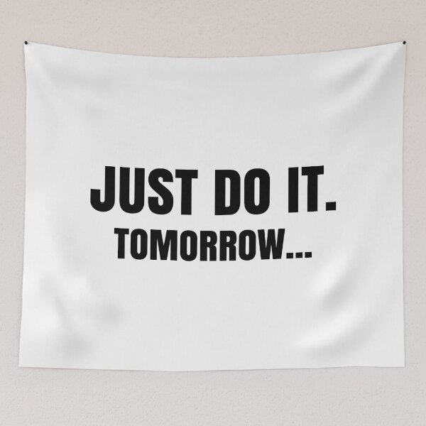 Item preview, Just Do It Tomorrow Funny Lazy Meme Quote designed and sold by NightMoon33.