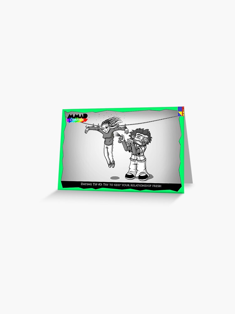 Dating Tip 3 Keep It Fresh Greeting Card By Mmadcomics Redbubble