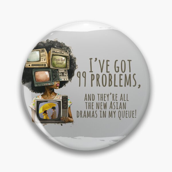 99 Problems Pin Button Pin