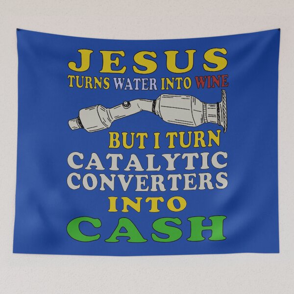 Item preview, Jesus Turns Water Into Wine But I Turn Catalytic Converters Into Cash designed and sold by SpaceDogLaika.
